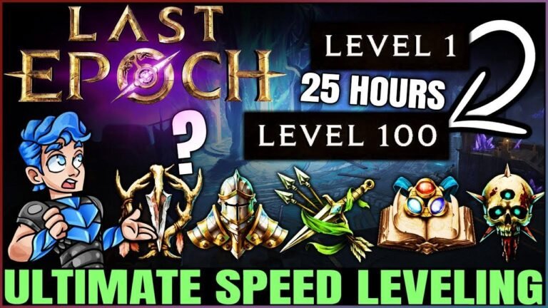 Ultimate Leveling Guide for Last Epoch : 17 Essential Tips for Fast and Easy Leveling from 1 to 100 on Every Class !