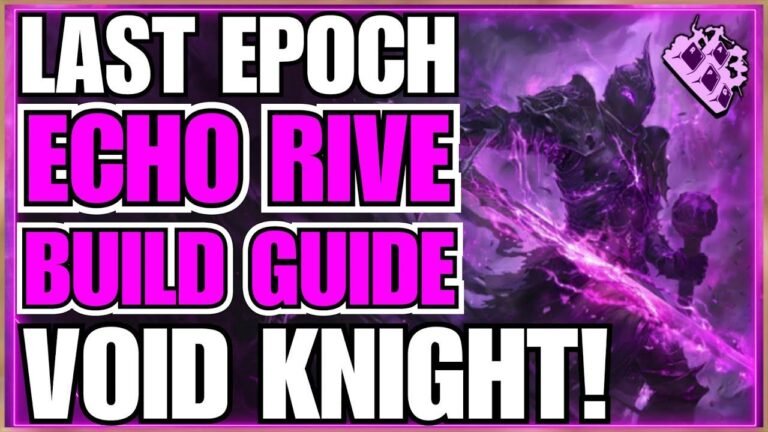 Check out our Last Epoch ECHO Rive Void Knight Build Guide for big damage, tankiness, and fun!