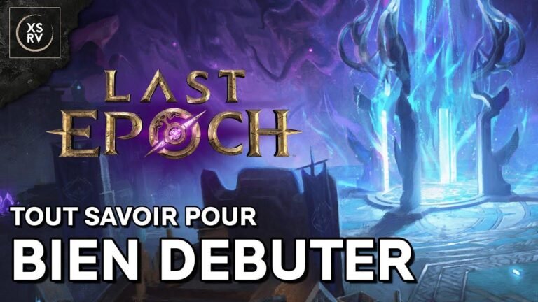 Tout ce que vous devez savoir pour débuter dans Last Epoch - Classes, compétences, artisanat et mes conseils.