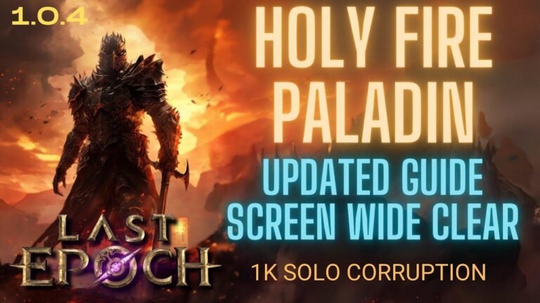 Mettez à jour votre Last Epoch 1.0.4 Solo Corruption Holy Fire Paladin Build !